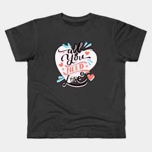 All You Need is Love Kids T-Shirt